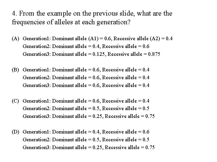 4. From the example on the previous slide, what are the frequencies of alleles