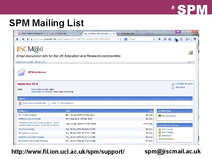 SPM Mailing List http: //www. fil. ion. ucl. ac. uk/spm/support/ spm@jiscmail. ac. uk 