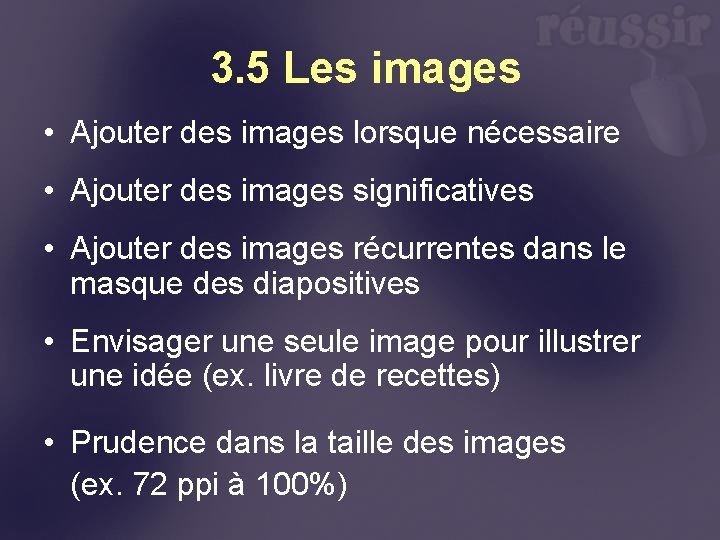 3. 5 Les images • Ajouter des images lorsque nécessaire • Ajouter des images