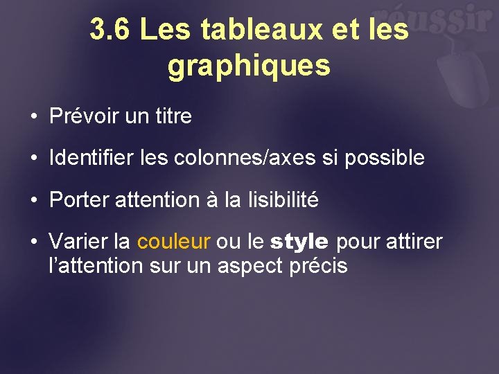3. 6 Les tableaux et les graphiques • Prévoir un titre • Identifier les