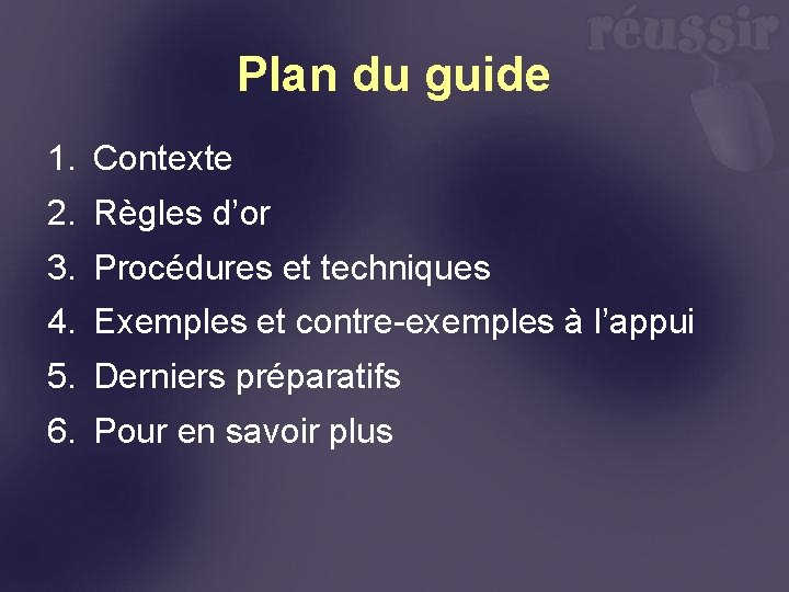 Plan du guide 1. Contexte 2. Règles d’or 3. Procédures et techniques 4. Exemples