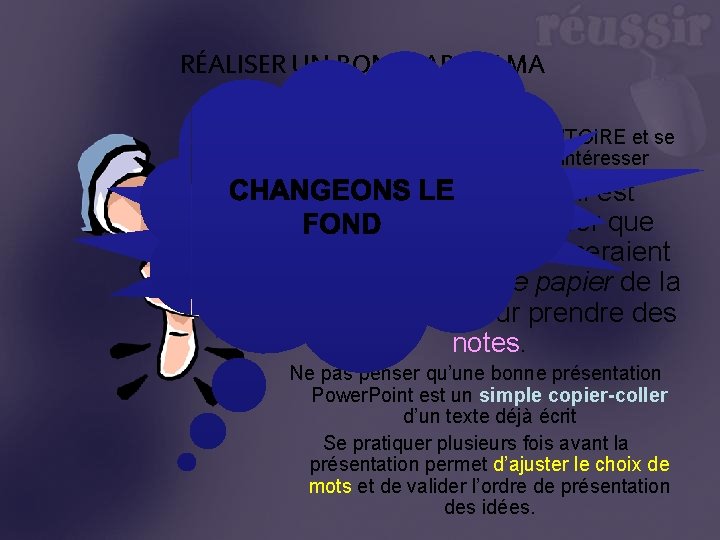 RÉALISER UN BON DIAPORAMA Il faut d’abord considérer L’AUDITOIRE et se demander ce qui