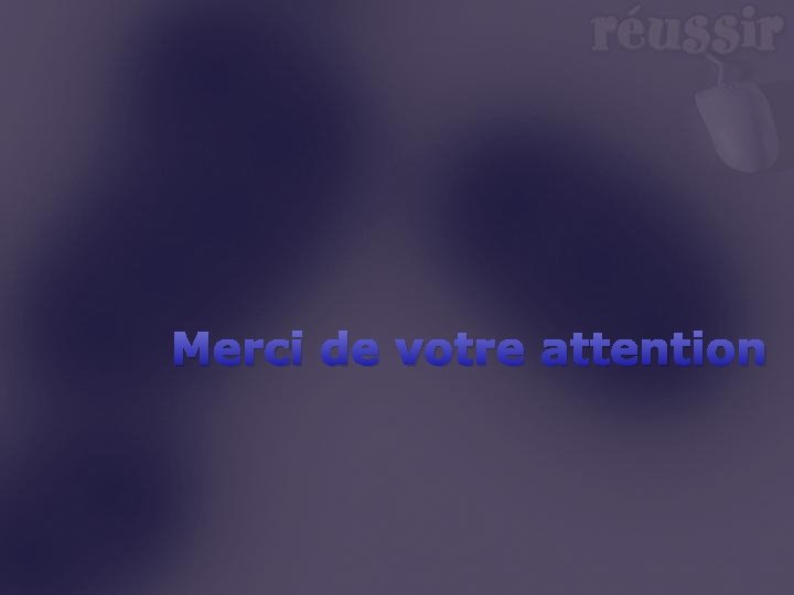 Merci de votre attention 