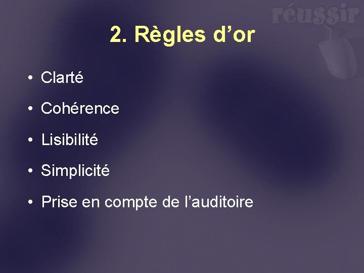2. Règles d’or • Clarté • Cohérence • Lisibilité • Simplicité • Prise en