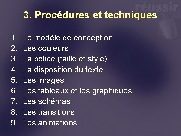 3. Procédures et techniques 1. 2. 3. 4. 5. 6. 7. 8. 9. Le