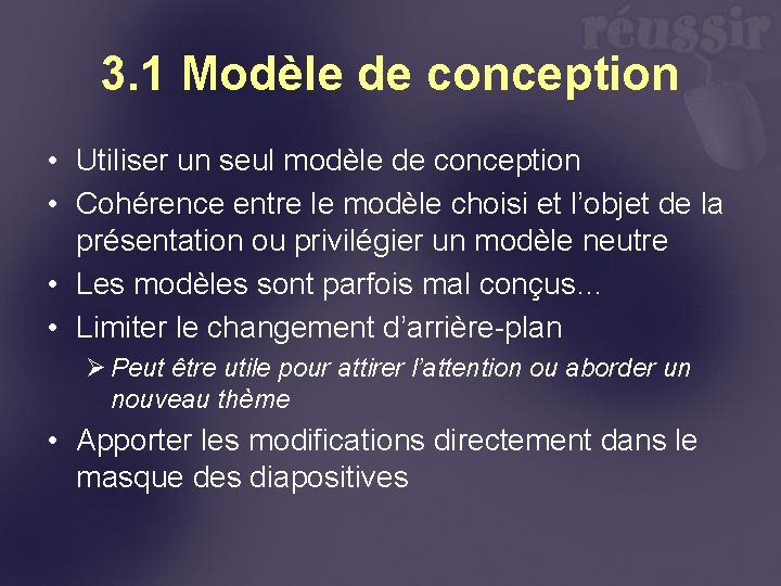 3. 1 Modèle de conception • Utiliser un seul modèle de conception • Cohérence