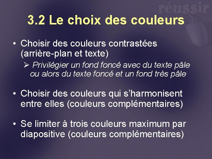 3. 2 Le choix des couleurs • Choisir des couleurs contrastées (arrière-plan et texte)