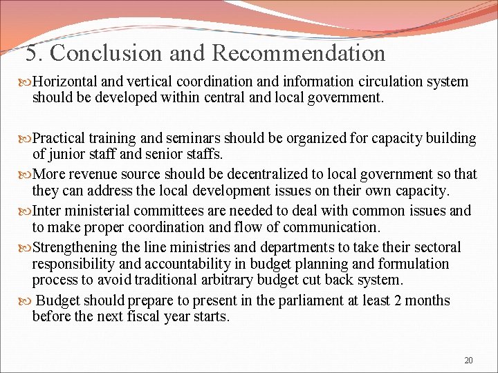 5. Conclusion and Recommendation Horizontal and vertical coordination and information circulation system should be