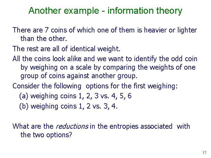 Another example - information theory There are 7 coins of which one of them