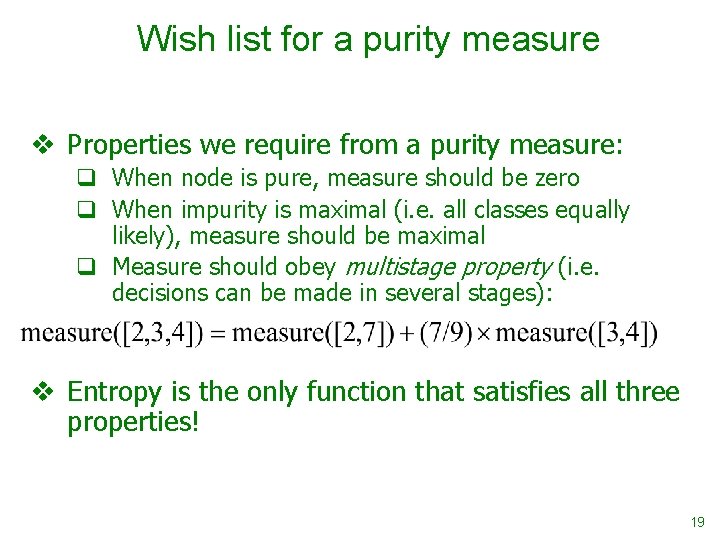 Wish list for a purity measure v Properties we require from a purity measure: