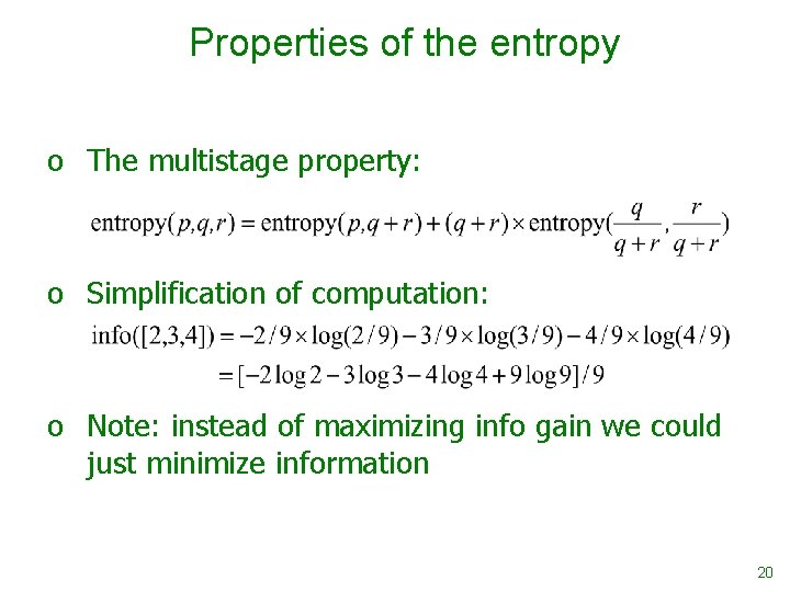 Properties of the entropy o The multistage property: o Simplification of computation: o Note: