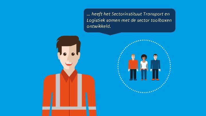 … heeft het Sectorinstituut Transport en Logistiek samen met de sector toolboxen ontwikkeld. 