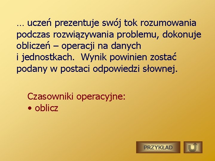 … uczeń prezentuje swój tok rozumowania podczas rozwiązywania problemu, dokonuje obliczeń – operacji na