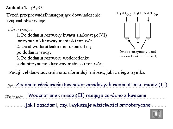 Zadanie 1. (4 pkt) Uczeń przeprowadził następujące doświadczenie i zapisał obserwacje. Obserwacje: 1. Po