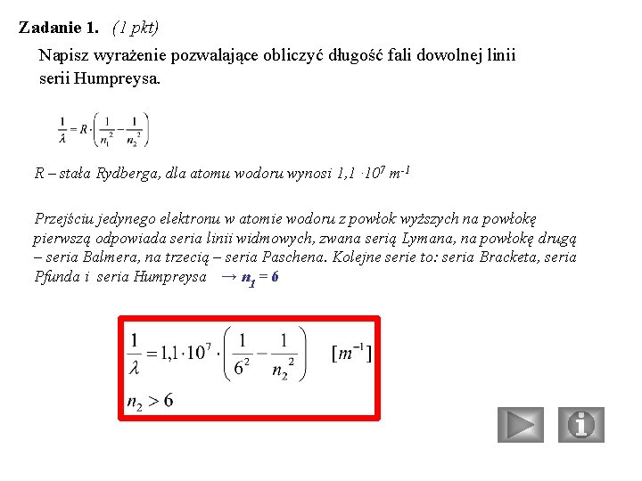 Zadanie 1. (1 pkt) Napisz wyrażenie pozwalające obliczyć długość fali dowolnej linii serii Humpreysa.
