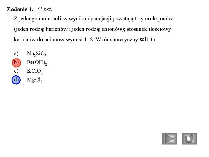 Zadanie 1. (1 pkt) soli Z jednego mola soliw wyniku dysocjacji powstają trzy mole