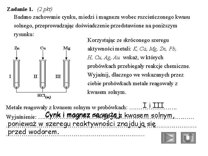 Zadanie 1. (2 pkt) Badano zachowanie cynku, miedzi i magnezu wobec rozcieńczonego kwasu solnego,