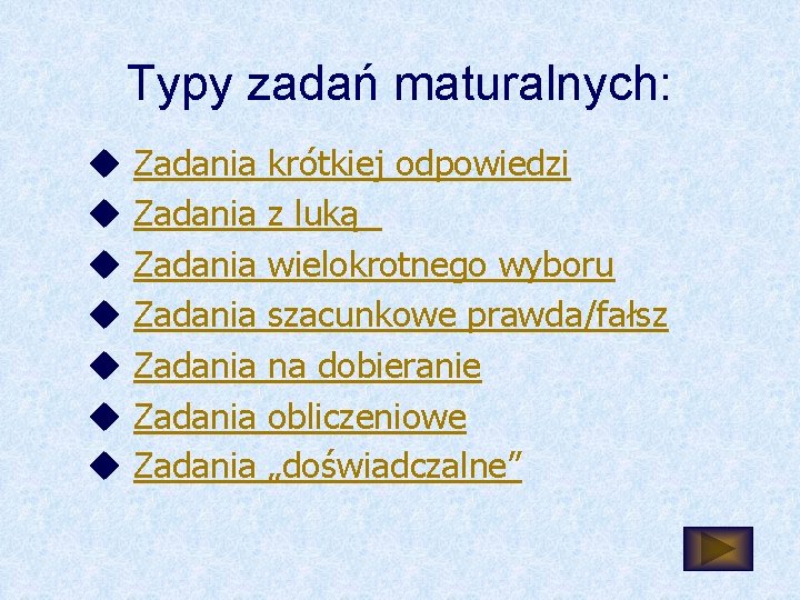 Typy zadań maturalnych: u u u u Zadania Zadania krótkiej odpowiedzi z luką wielokrotnego