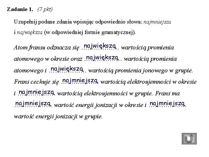 Zadanie 1. (7 pkt) Uzupełnij podane zdania wpisując odpowiednio słowa: najmniejsza i największa (w