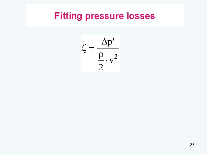 Fitting pressure losses 33 