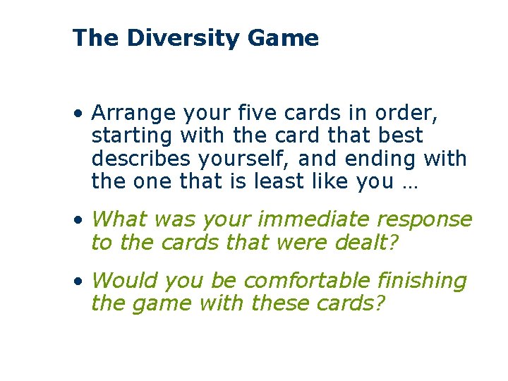 The Diversity Game • Arrange your five cards in order, starting with the card
