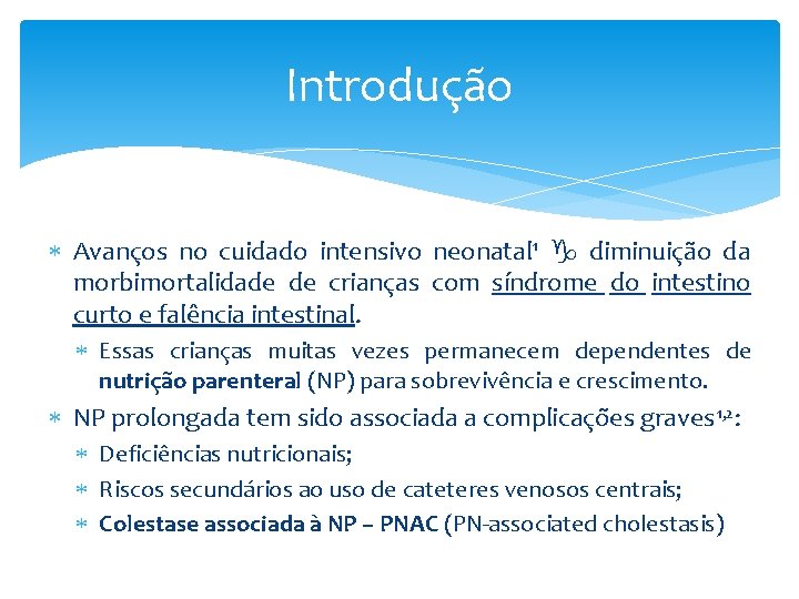 Introdução Avanços no cuidado intensivo neonatal 1 diminuição da morbimortalidade de crianças com síndrome