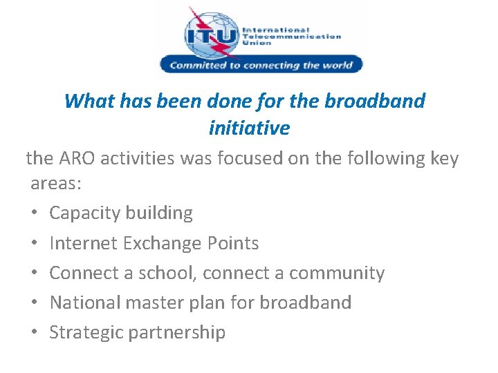 What has been done for the broadband initiative the ARO activities was focused on