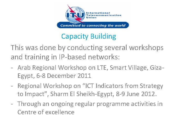 Capacity Building This was done by conducting several workshops and training in IP-based networks: