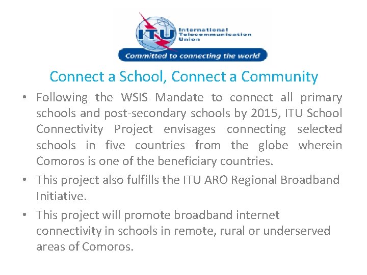 Connect a School, Connect a Community • Following the WSIS Mandate to connect all