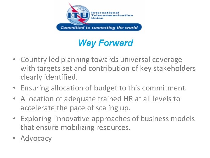 Way Forward • Country led planning towards universal coverage with targets set and contribution