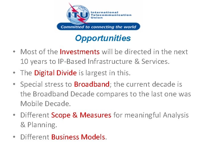 Opportunities • Most of the Investments will be directed in the next 10 years