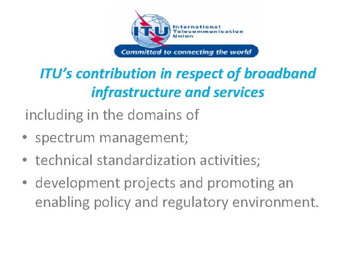 ITU’s contribution in respect of broadband infrastructure and services including in the domains of
