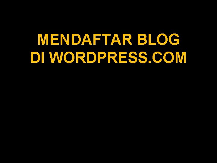 MENDAFTAR BLOG DI WORDPRESS. COM 