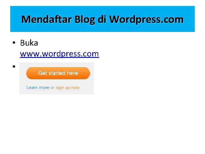 Mendaftar Blog di Wordpress. com • Buka www. wordpress. com • Klik Sign Up