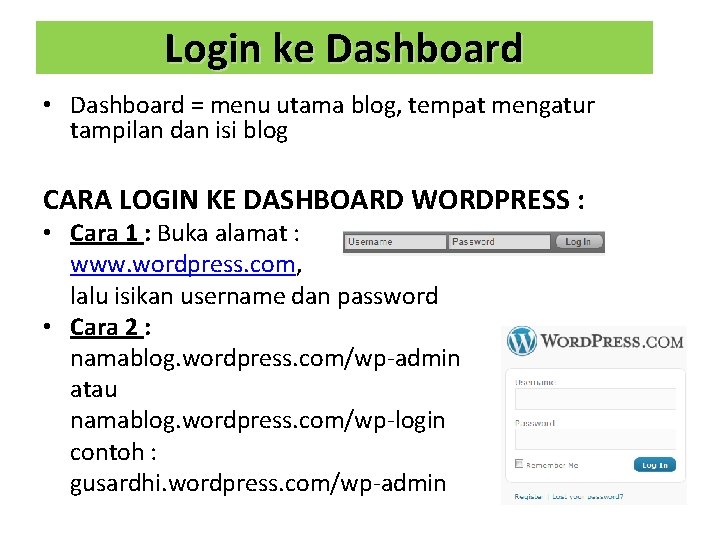 Login ke Dashboard • Dashboard = menu utama blog, tempat mengatur tampilan dan isi