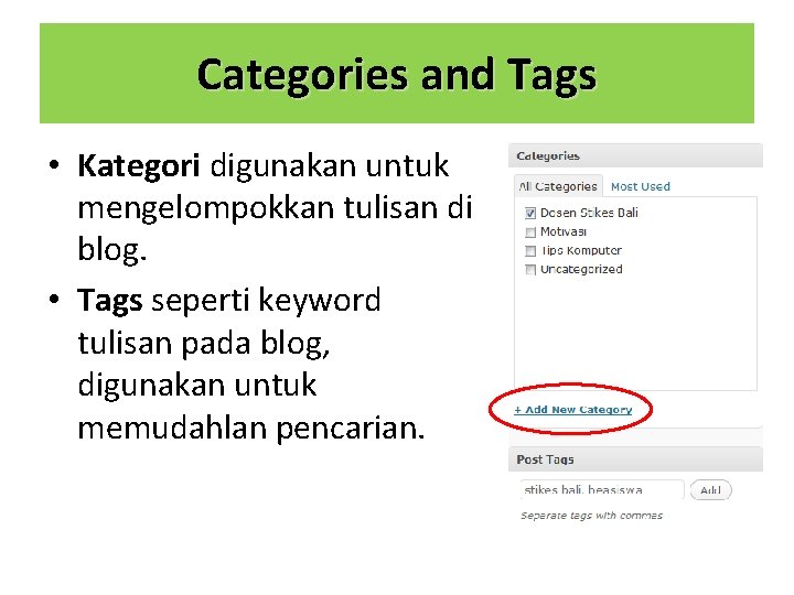 Categories and Tags • Kategori digunakan untuk mengelompokkan tulisan di blog. • Tags seperti