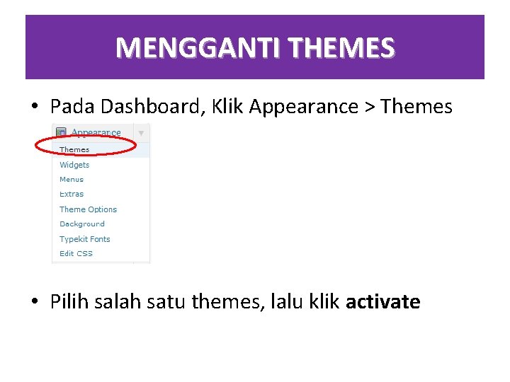 MENGGANTI THEMES • Pada Dashboard, Klik Appearance > Themes • Pilih salah satu themes,