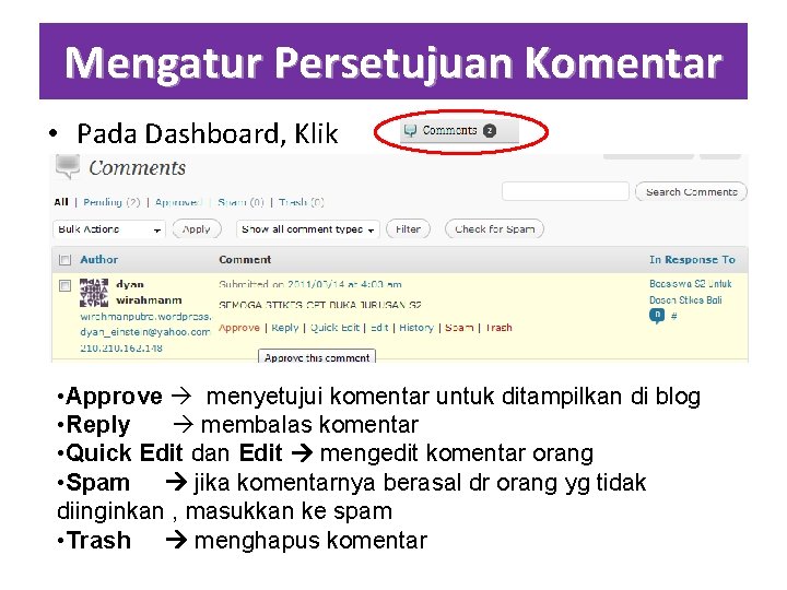 Mengatur Persetujuan Komentar • Pada Dashboard, Klik • Approve menyetujui komentar untuk ditampilkan di