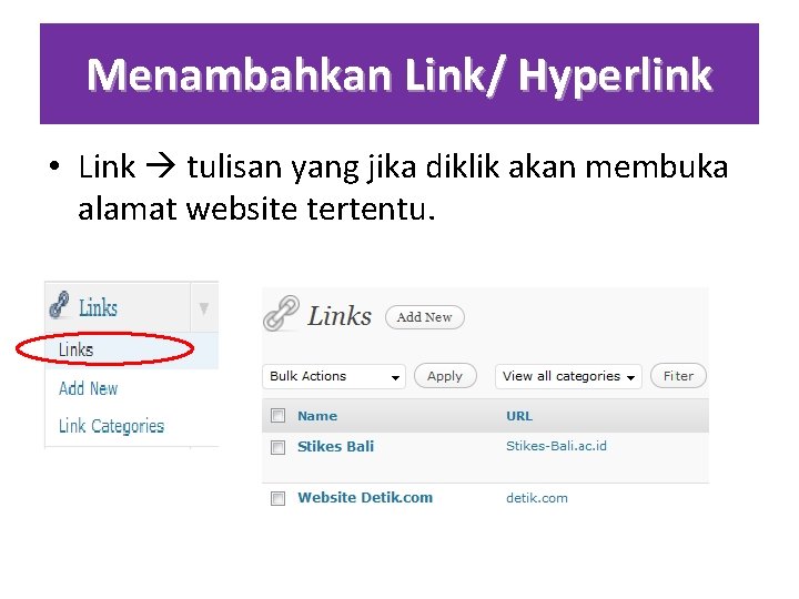 Menambahkan Link/ Hyperlink • Link tulisan yang jika diklik akan membuka alamat website tertentu.