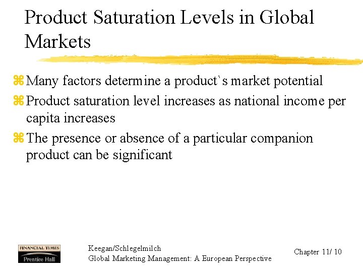 Product Saturation Levels in Global Markets z Many factors determine a product`s market potential
