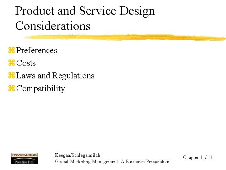 Product and Service Design Considerations z Preferences z Costs z Laws and Regulations z
