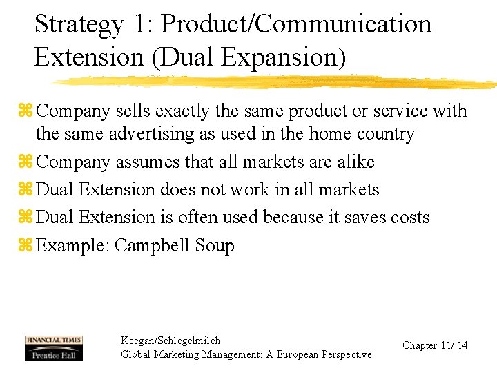 Strategy 1: Product/Communication Extension (Dual Expansion) z Company sells exactly the same product or