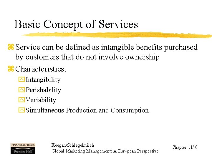Basic Concept of Services z Service can be defined as intangible benefits purchased by