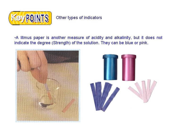 Other types of indicators • A litmus paper is another measure of acidity and