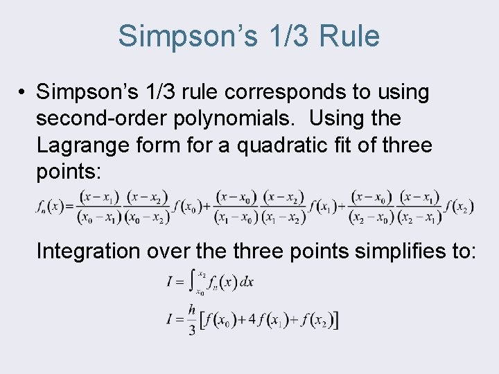 Simpson’s 1/3 Rule • Simpson’s 1/3 rule corresponds to using second-order polynomials. Using the