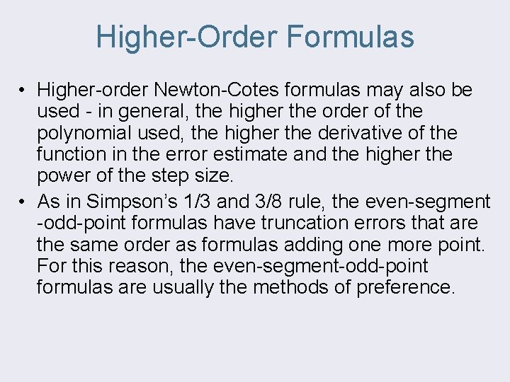 Higher-Order Formulas • Higher-order Newton-Cotes formulas may also be used - in general, the