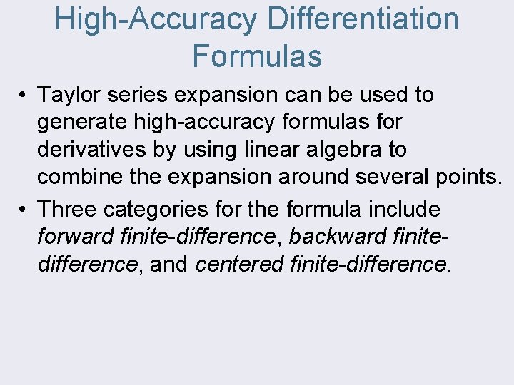 High-Accuracy Differentiation Formulas • Taylor series expansion can be used to generate high-accuracy formulas