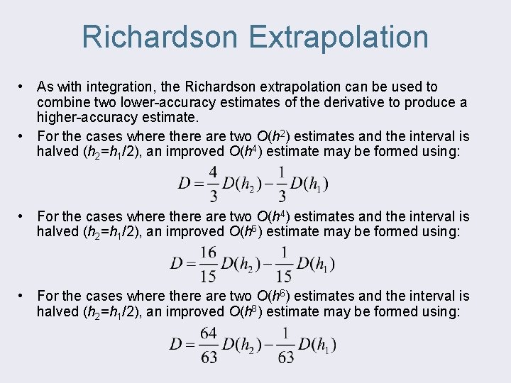Richardson Extrapolation • As with integration, the Richardson extrapolation can be used to combine