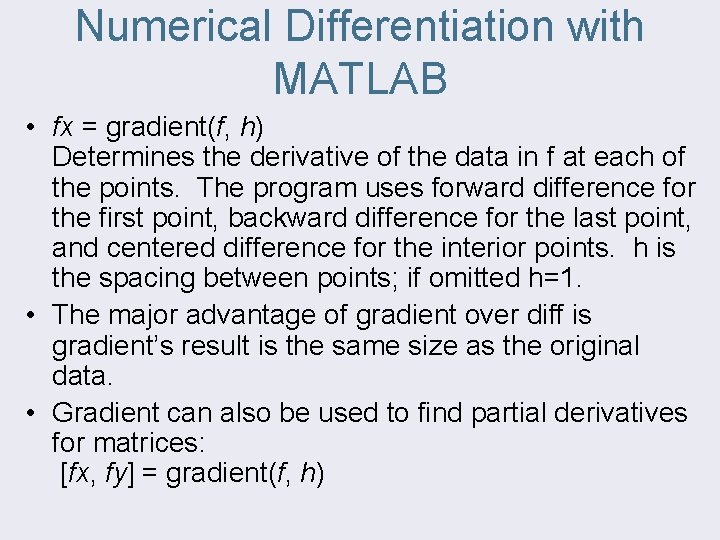 Numerical Differentiation with MATLAB • fx = gradient(f, h) Determines the derivative of the