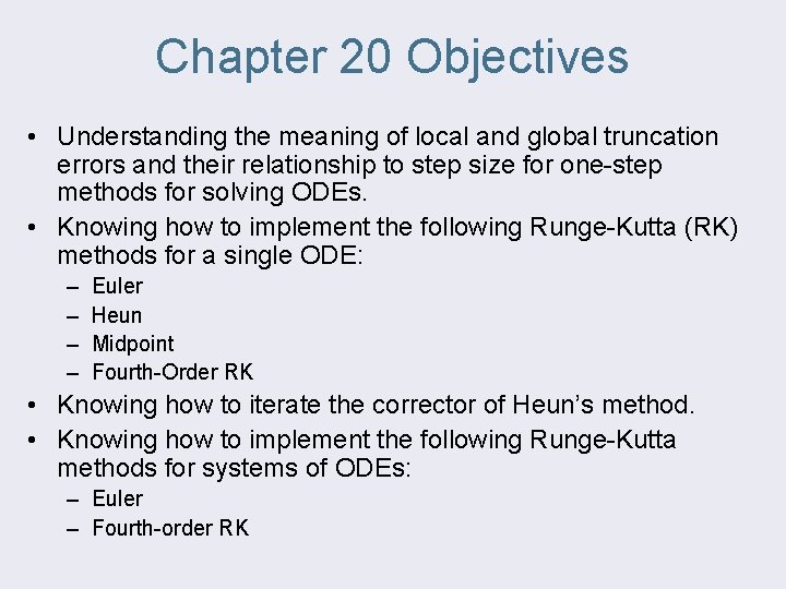 Chapter 20 Objectives • Understanding the meaning of local and global truncation errors and